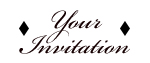 Your Invitation