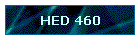 HED 460