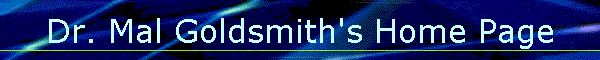 Dr. Mal Goldsmith's Home Page