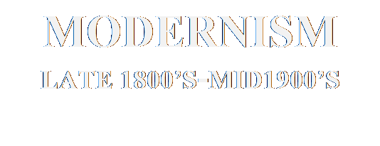 Text Box: MODERNISM
LATE 1800’S-MID1900’S