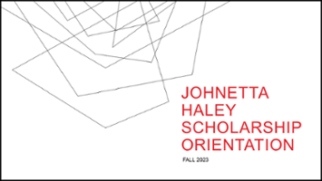 Johnetta Haley Scholarship Orientation - Fall 2023