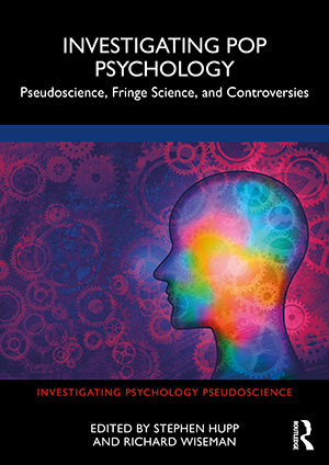 Book cover: Investigating Pop Psychology: Pseudoscience, Fringe Science, and Controversies.