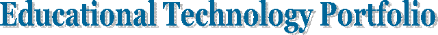 Educational Technology Portfolio