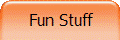 Fun Stuff