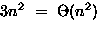 $3n^2 ~=~ \Theta(n^2)$