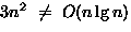 $3n^2 ~\neq~ O(n\lg n)$