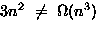 $3n^2 ~\neq~ \Omega(n^3)$