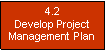 Text Box: 4.2 Develop Project Management Plan