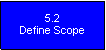 Text Box: 5.2Define Scope