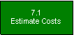 Text Box: 7.1Estimate Costs