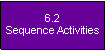 Text Box: 6.2Sequence Activities