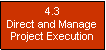 Text Box: 4.3 Direct and Manage Project Execution