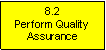 Text Box: 8.2Perform Quality Assurance