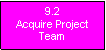 Text Box: 9.2Acquire Project Team
