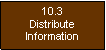 Text Box: 10.3Distribute Information