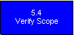 Text Box: 5.4Verify Scope