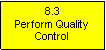 Text Box: 8.3Perform Quality Control