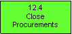 Text Box: 12.4CloseProcurements