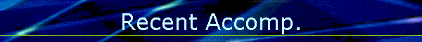 Recent Accomp.