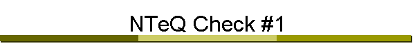 NTeQ Check #1