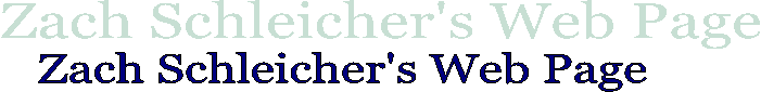 Zach Schleicher's Web Page